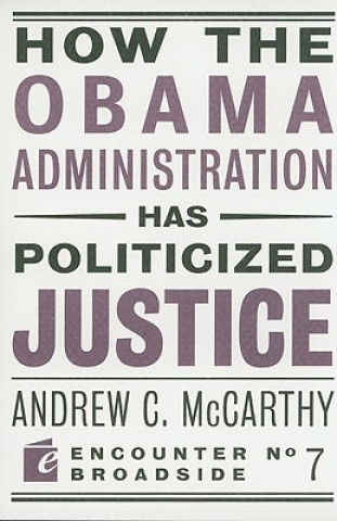 Buch How the Obama Administration has Politicized Justice Andrew C. McCarthy
