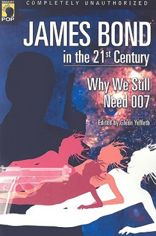 Kniha James Bond in the 21st Century Glenn Yeffeth