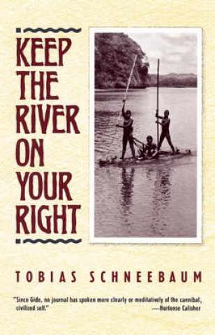 Carte Keep the River on Your Right Tobias Schneebaum