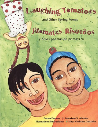 Kniha Laughing Tomatoes and Other Spring Poems Francisco X. Alarcon