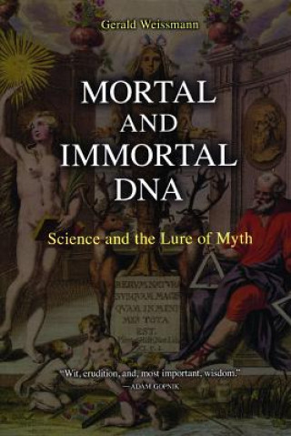 Kniha Mortal and Immortal DNA Gerald Weissmann