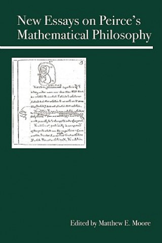 Könyv New Essays on Peirce's Mathematical Philosophy Matthew E. Moore