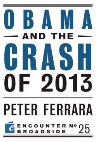 Könyv Obama and the Crash of 2013 Peter Ferrara