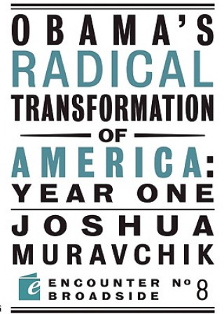 Knjiga Obama's Radical Transformation of America: Year One Joshua Muravchik