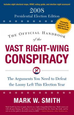 Książka Official Handbook of the Vast Right-Wing Conspiracy 2008 Mark W. Smith