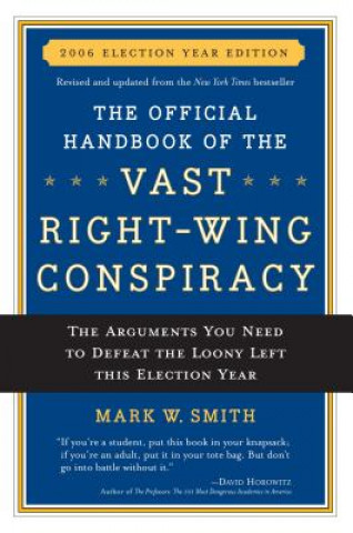 Książka Official Handbook of the Vast Right-Wing Conspiracy 2006 Mark W. Smith