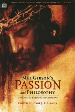 Kniha Mel Gibson's Passion and Philosophy Jorge J. E. Gracia