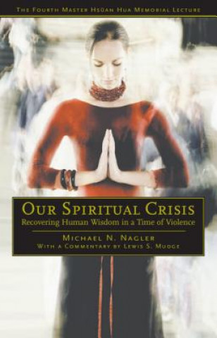 Könyv Our Spiritual Crisis Professor                                                                                           Michael N Nagler
