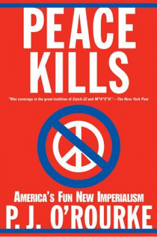 Book Peace Kills P. J. O'Rourke