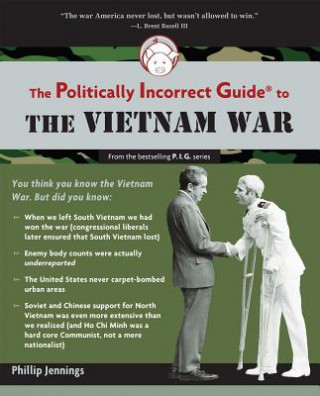 Książka Politically Incorrect Guide to the Vietnam War Phillip Jennings