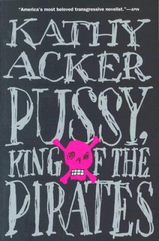 Kniha Pussy, King of the Pirates Kathy Acker