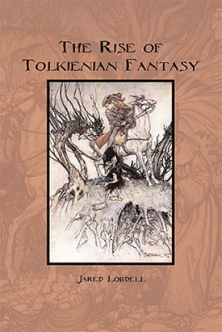 Książka Rise of Tolkienian Fantasy Jared C. Lobdell