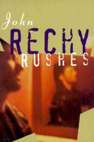 Könyv Rushes John Rechy