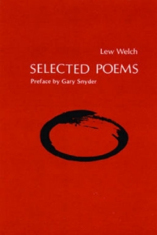 Knjiga Selected Poems Lew Welch