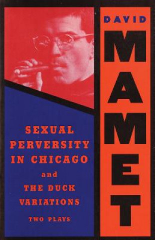 Könyv "Sexual Perversity in Chicago" and "the Duck Variations" David Mamet