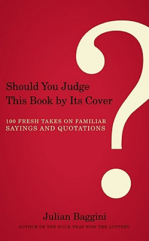 Kniha Should You Judge This Book by Its Cover? Julian (The Philosophers' Magazine Editor and co-founder of The Philosophers' Magazine Editor and co-founder of The Philosophers' Magazine Editor and