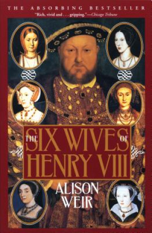 Kniha Six Wives of Henry VIII Alison Weir