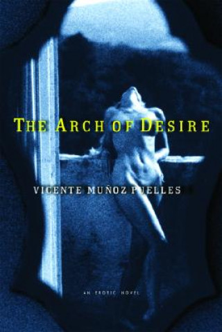 Libro Arch of Desire Vicente Muunoz Puelles