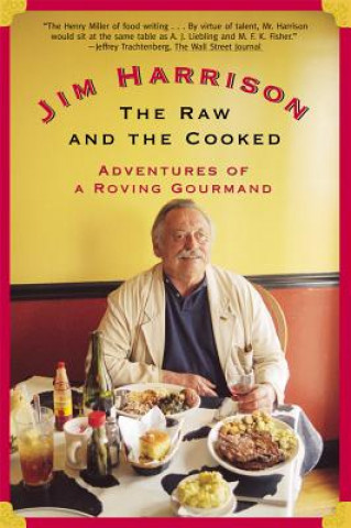 Kniha Raw and the Cooked Jim Harrison