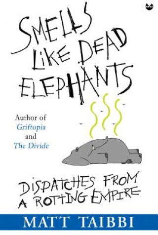 Könyv Smells Like Dead Elephants Matt Taibbi