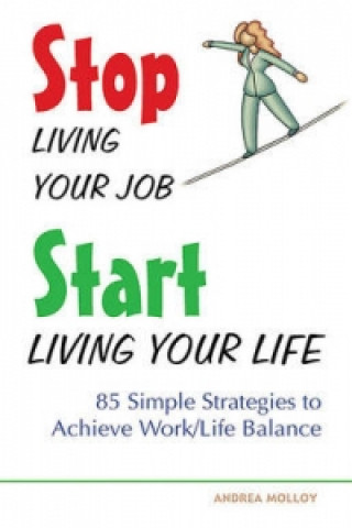 Książka Stop Living Your Job, Start Living Your Life Andrea Molloy