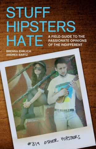 Kniha Stuff Hipsters Hate Andrea Bartz