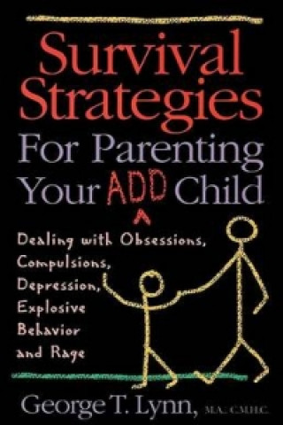 Book Survival Strategies for Parenting Your ADD Child George T. Lynn