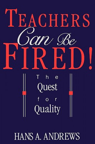 Könyv Teachers Can Be Fired! Hans A. Andrews