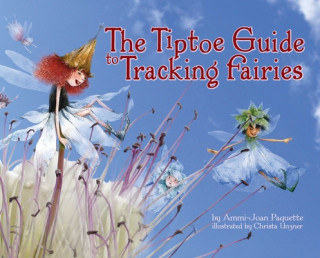 Könyv Tiptoe Guide to Tracking Fairies Ammi-Joan Paquette