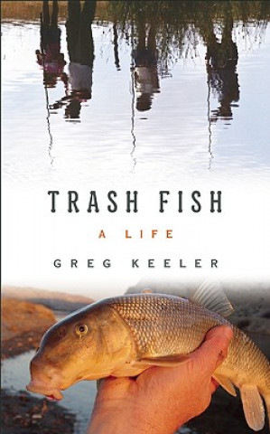 Knjiga Trash Fish Greg Keeler