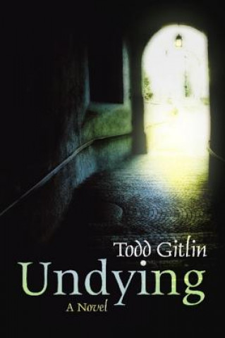 Knjiga Undying GITLIN  TODD