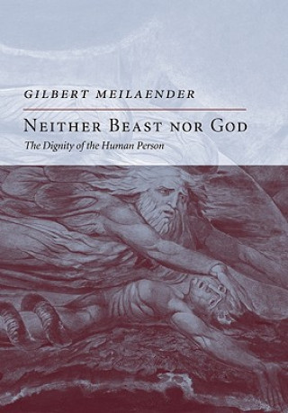 Carte Neither Beast Nor God Gilbert Meilaender