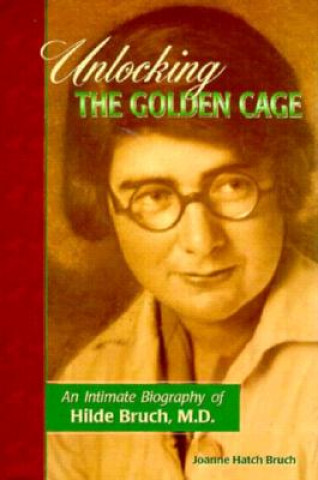 Könyv Unlocking the Golden Cage Joanne Hatch Bruch