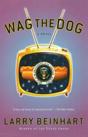 Kniha Wag the Dog Larry Beinhart
