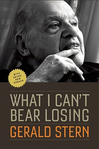 Книга What I Can't Bear Losing Gerald Stern