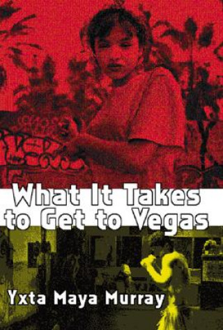 Carte What It Takes to Get to Vegas Yxta Maya Murray