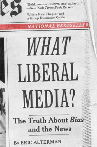 Könyv What Liberal Media? Eric Alterman