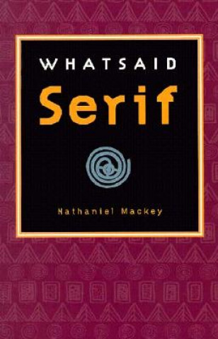 Kniha Whatsaid Serif Nathaniel Mackey