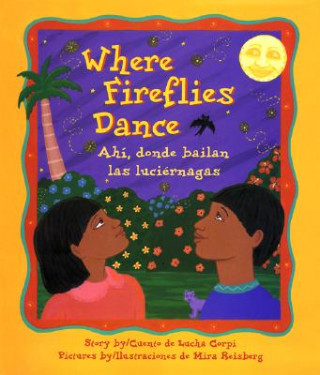 Kniha Where Fireflies Dance / Ahi, Donde Bailan Las Luciernagas National Geographic Learning