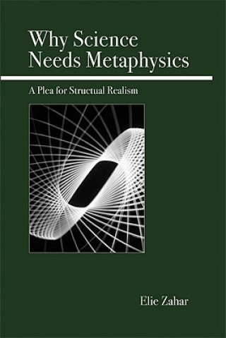 Knjiga Why Science Needs Metaphysics Elie Zahar