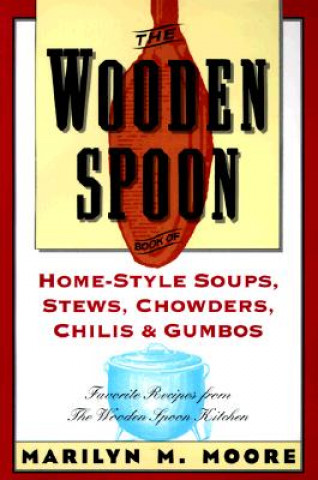 Kniha Wooden Spoon Home Style Soups Marilyn Moore