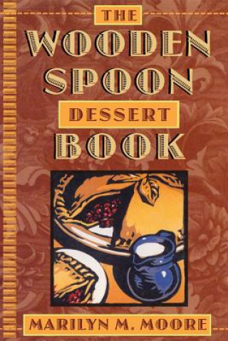 Knjiga Wooden Spoon Dessert Book Marilyn Moore