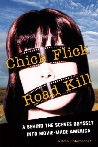 Könyv Chick Flick Road Kill Alicia Rebensdorf
