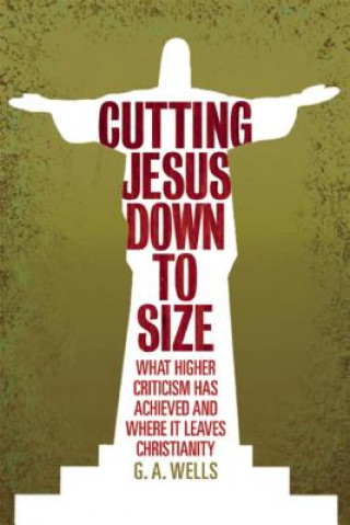 Buch Cutting Jesus Down to Size George Albert Wells