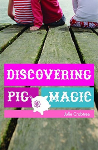 Könyv Discovering Pig Magic Julie Crabtree