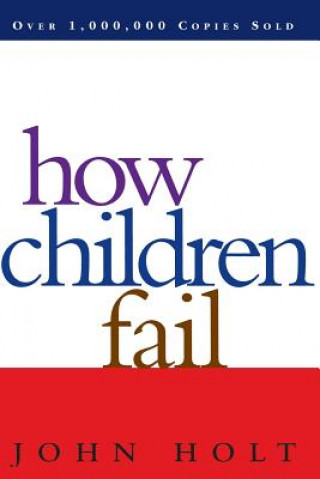Kniha How Children Fail John Holt