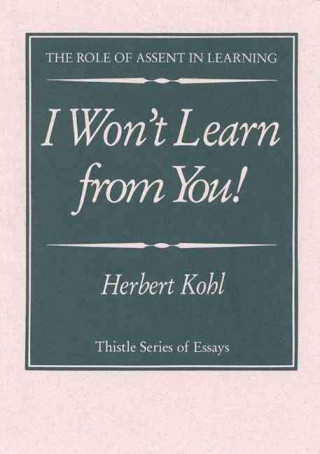 Книга I Won't Learn from You! KOHL  HERBERT