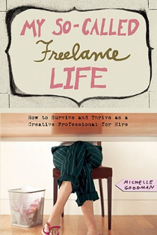 Kniha My So-Called Freelance Life Michelle Goodman