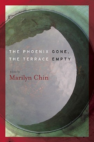 Βιβλίο Phoenix Gone, the Terrace Empty Marilyn Chin