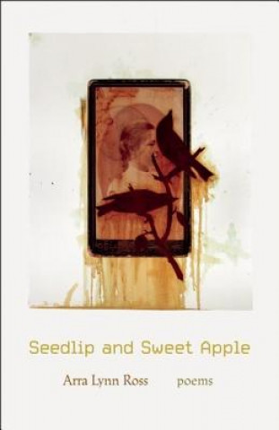 Könyv Seedlip and Sweet Apple Arra Lynn Ross